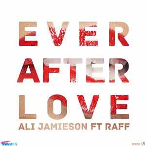Ali Jamieson Feat. Raff - Ever After Love