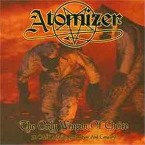 Atomizer  - The Only Weapon Of Choice - 13 Odes To Power, Decimation And Conquest