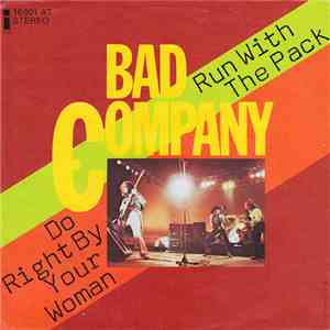 Bad Company  - Run With The Pack / Do Right By Your Woman