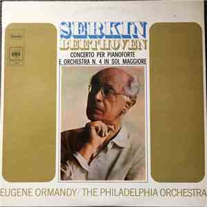 Beethoven - Serkin, Eugene Ormandy, The Philadelphia Orchestra - Concerto Per Pianoforte E Orchestra N.4 In Sol Maggiore