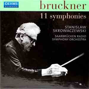 Bruckner - Stanislaw Skrowaczewski, Saarbrücken Radio Symphony Orchestra - 11 Symphonies