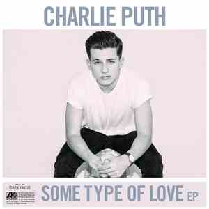 Charlie Puth - Some Type Of Love EP