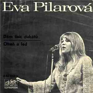 Eva Pilarová - Dám Tisíc Dukátů / Oheň A Led