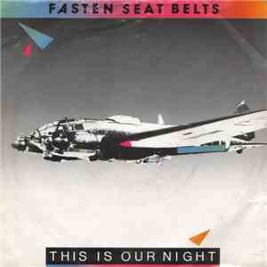 Fasten Seat Belts - This Is Our Night
