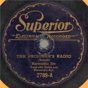 Harmonica Jim - The Prisoner's Radio / Answer To The Gypsy's Warning