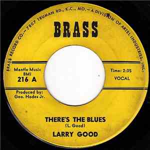 Larry Good  - There's The Blues / I'm Not Ashamed To Cry