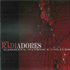 Los Radiadores - Gasolina, santos y calaveras