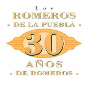 Los Romeros De La Puebla - 30 Años de Romeros