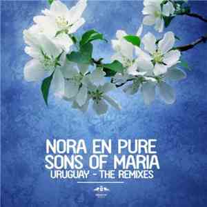 Nora En Pure, Sons Of Maria - Uruguay - The Remixes