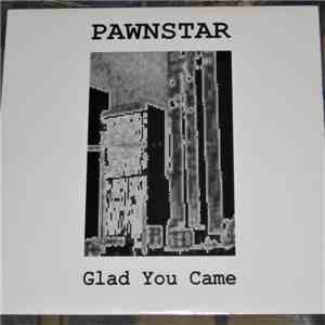 Pawnstar - Glad You Came