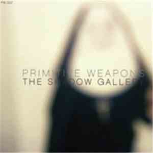 Primitive Weapons - The Shadow Gallery