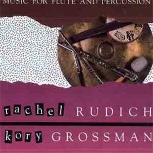 Rachel Rudich, Kory Grossman - Music For Flute And Percussion