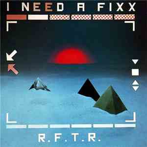 R.F.T.R. - I Need A Fix