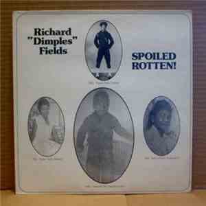 Richard "Dimples" Fields - Spoiled Rotten!