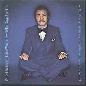 Sadao Watanabe With The Great Jazz Trio - I'm Old Fashioned