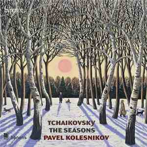 Tchaikovsky, Pavel Kolesnikov - The Seasons