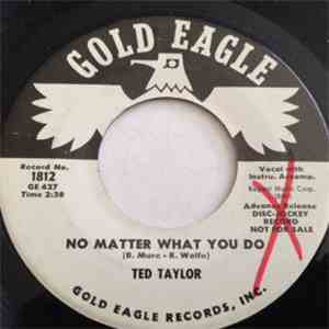 Ted Taylor - No Matter What You Do