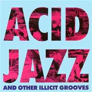 Various - Acid Jazz And Other Illicit Grooves