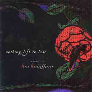 Various - Nothing Left To Lose: A Tribute To Kris Kristofferson