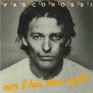Vasco Rossi - Non L'Hai Mica Capito