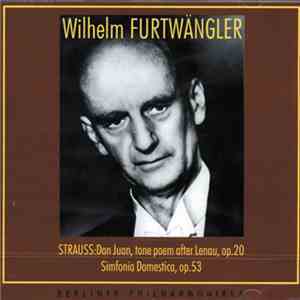 Wilhelm Furtwängler - Berliner Philharmoniker - Strauss: Don Juan, Tone Poem After Lenau. Op.20 / Simfonia Domestica,Op .53