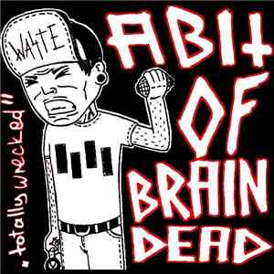 A Bit Of Braindead - Totally Wrecked