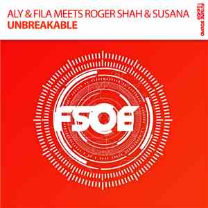 Aly & Fila Meets Roger Shah & Susana - Unbreakable