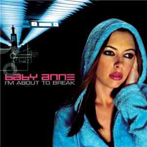 Baby Anne - I'm About To Break