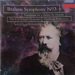Brahms / Dvořák, The Cleveland Orchestra, Vladimir Ashkenazy - Symphony № 3, Variations On A Theme By Haydn / Carnival Overture