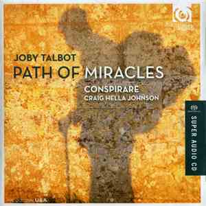 Conspirare, Craig Hella Johnson, Joby Talbot - Path Of Miracles