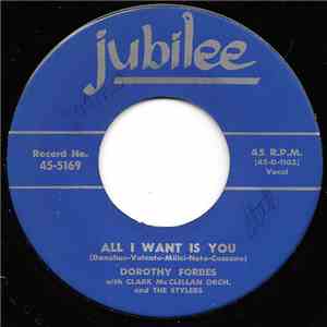 Dorothy Forbes With Clark McClellan Orch. And The Stylers - All I Want Is You
