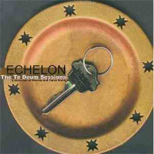 Echelon  - The Te Deum Sessions