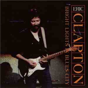 Eric Clapton - Bright Lights In Blues City