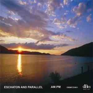 Eschaton And Parallel - AM:PM