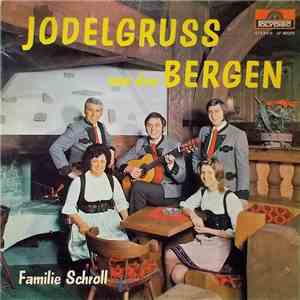 Familie Schroll - Jodelgruss Aus Den Bergen