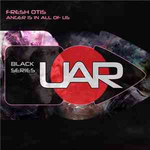 Fresh Otis - Anger Is In All Of Us