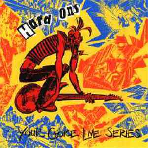 Hard Ons - Your Choice Live Series
