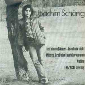 Joachim Schönig - Ich Bin Ein Sänger - Traut Mir Nicht