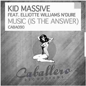 Kid Massive feat. Elliotte Williams N'Dure - Music (Is The Answer)