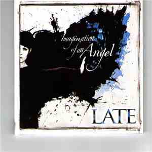 Late - Imagination Of An Angel