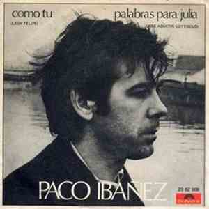 Paco Ibañez - Como Tu (Leon Felipe) / Palabras Para Julia (Jose Agustin Goytisolo)
