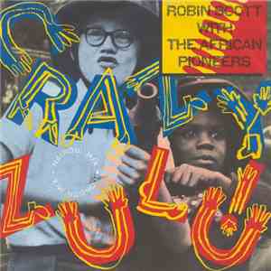 Robin Scott With The African Pioneers - Crazy Zulu!