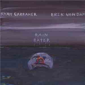 Ryan Carraher & Erik Van Dam - Raineater