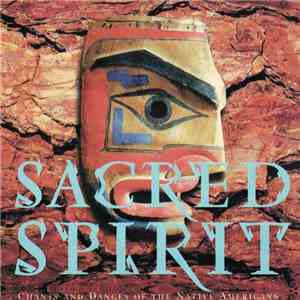 Sacred Spirit - Chants And Dances Of The Native Americans