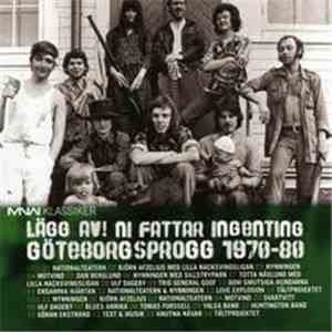 Various - Lägg Av! Ni Fattar Ingenting. Göteborgsprogg 1970-80