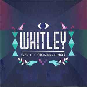 Whitley - Even The Stars Are A Mess