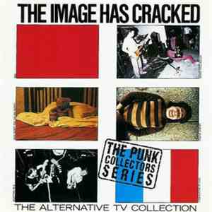 Alternative TV - The Image Has Cracked - The Alternative TV Collection