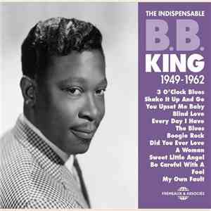 B.B. King - The Indispensable 1949-1962