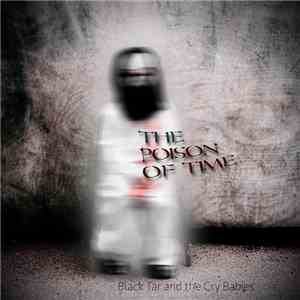 Black Tar And The Cry Babies - The Poison of Time