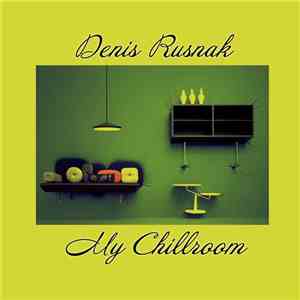 Denis Rusnak - My Chillroom
